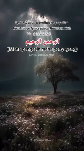 MAHA PENGASIH DAN MAHA PENYAYANG  الرحمن الرحيم  Lirik dan lagu trending terpopuler viral video lyrics tiktok Hamba Allah 2025-2026 👌👌👌👍👍❤️❤️❤️✌️✌️🙏🙏 #liriklagu #religi #trending #terpopuler #2026 