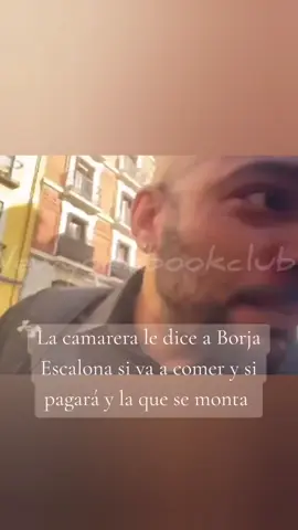 La camarera le dice a Borja Escalona si va a comer y si pagará y la que se monta #borjarescalona #polemica #parati #sumerecido #fyp 