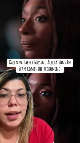 Kalenna Harper missing allegations in Sean Combs The Reckoning  #fyp #pdiddy #diddy 