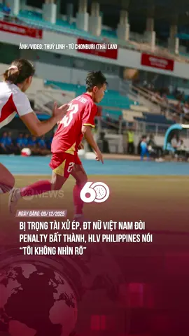 HLV PHILIPPINES CHIA SẺ SAU TRẬN ĐẤU VỚI TUYỂN NỮ VIỆT NAM TỐI QUA #theanh28 #tiktoknews #60giay