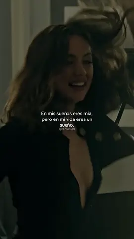 En mis sueños eres mía, pero en mi vida eres un sueño.