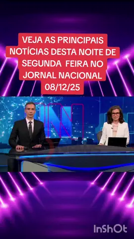 VEJA AS PRINCIPAIS NOTÍCIAS DESTA NOITE DE SEGUNDA  FEIRA NO JORNAL NACIONAL 08/12/25 #noticias #jn #jornalnacional #news #tiktoknews 