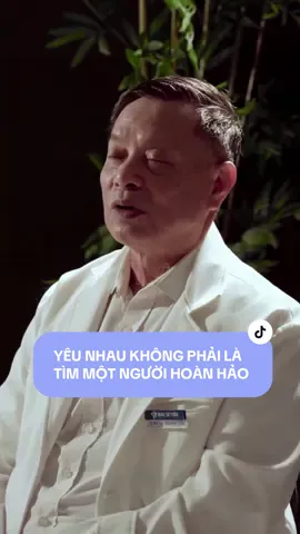 YÊU NHAU KHÔNG PHẢI LÀ TÌM MỘT NGƯỜI HOÀN HẢO #tinhyeu #honnhan #giadinh #tamsucungbacsitien #vutrongtien 