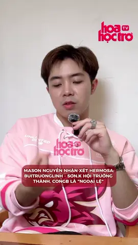 Mason Nguyễn nhận xét CONGB #anhtraisayhi2025 #masonnguyen #congb #masonb #hoahoctro 