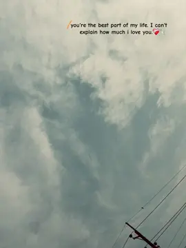 you're the best part of my life. I can't explain how much iloveeee youuuu.❤️‍🩹🕊️ #caption #foryou #fyp #englishcaption 