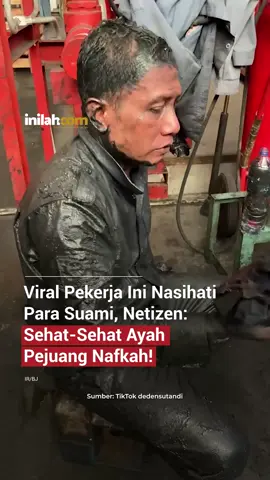 Viral sebuah video singkat dari seorang pekerja mekanik yang memberikan nasihat untuk pari laki-laki khususnya suami. Tampak pekerja tersebut penuh lumpur dari ujung kepala hingga kaki yang hanya menyisakan wajah yang bersih. “Disyukuri, mau kerja apa pun, yang penting dapur ngebul, anak-istri bisa makan,” ujarnya. Meski video tersebut singkat, namun netizen turut tersentuh dengan pesan sederhana yang dilontarkan. “tersentuh langsung hati gua 😭” ujar netizen. “perjuangan seorang Ayah kepala keluarga🤲” tambah yang lain.  “pa sehat sehat panjang umur pejuang nafkah,,aku suka inget bapa kuu,,kerja serabutan apapun di kerjain😭” timpal lainnya. “sehat