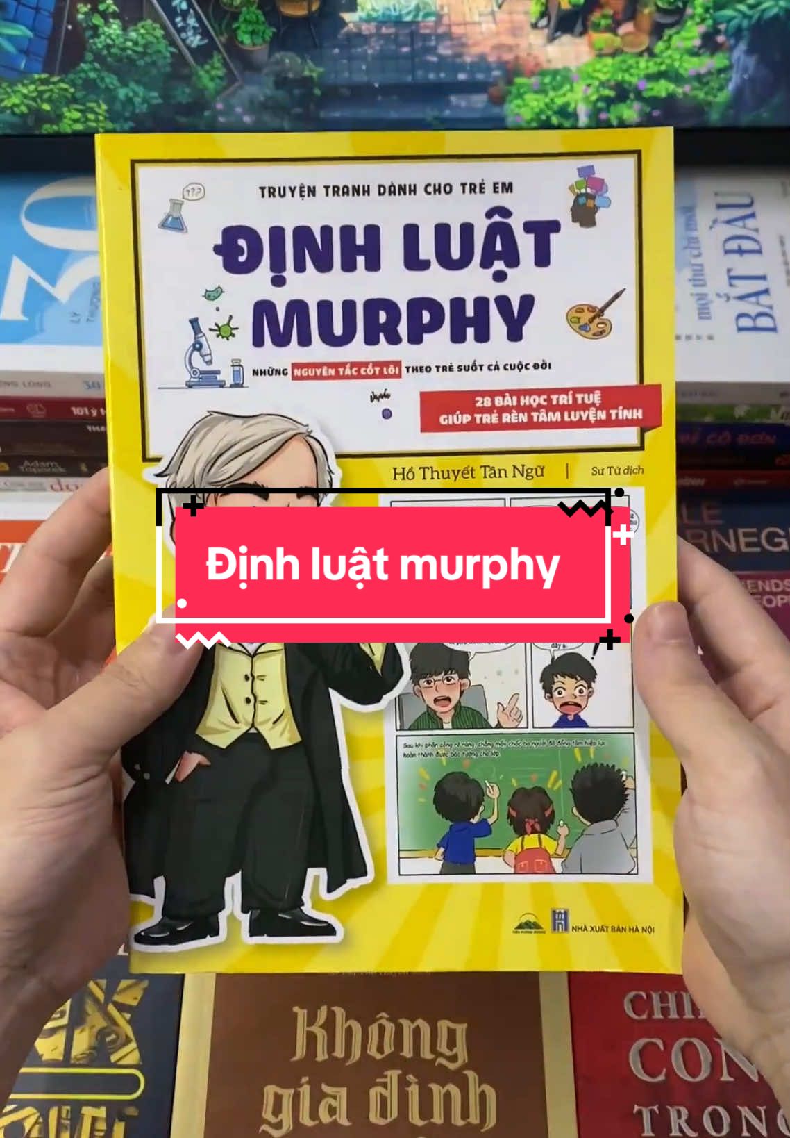 Bố mẹ có bao giờ thấy con càng chuẩn bị kỹ thì mọi thứ lại càng… rối tung? Đó chính là “ma lực” của Định luật Murphy! Cuốn sách 