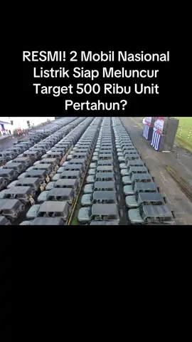 RESMI! 2 Mobil Nasional Listrik Siap Meluncur Target 500 Ribu Unit Pertahun?