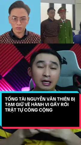 TỔNG TÀI NGUYỄN VĂN THIÊN BỊ TẠM GIỮ VỀ HÀNH VI GẤY RỐI TRẬT TỰ CÔNG CỘNG #tongtainguyenvanthien #tongtainguyenvanthienbibat #nhathaibiettuot #tinnong #tiktoknews