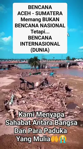 Bencana Aceh - Bencana Dunia  #fyp #bencanaAceh #AcehTamiang #TiktokMalaysia #BruneiDarussalam 