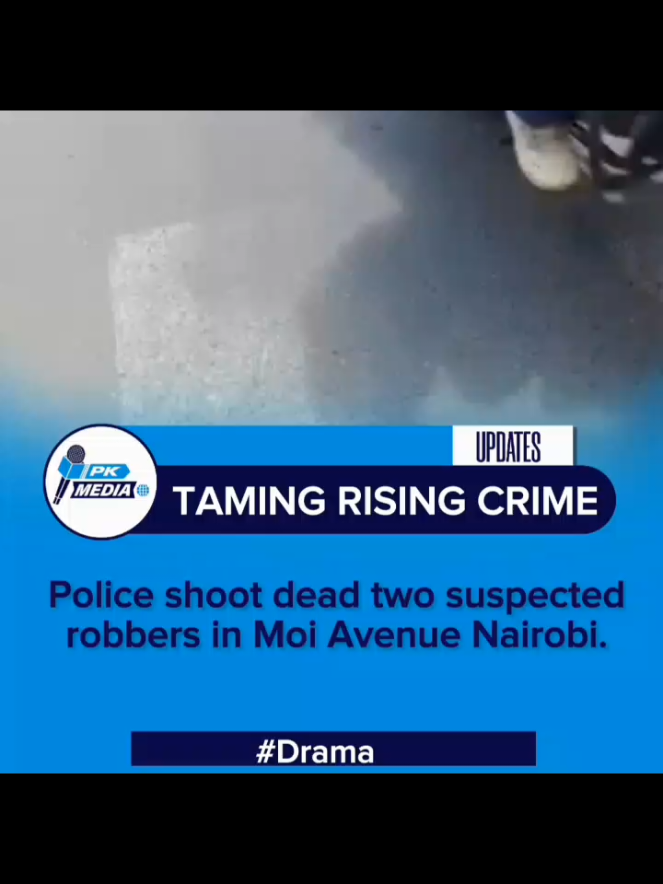 TIMING RISING CRIME  Police shot dead two suspected robers in moi avenue Nairobi  #pkmedia  #fyppppppppppppppp  #newsupdates 