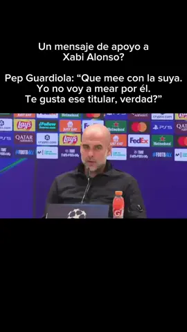 Un mensaje de apoyo a Xabi Alonso? Pep Guardiola: “Que mee con la suya. Yo no voy a mear por él. Te gusta ese titular, verdad?” #pepguardiola #guardiola #xabialonso #xabi #realmadrid #manchestercity #realmadridfans #halamadrid #RM #madridistas #championsleague #ucl #laliga #merengues