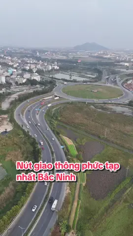 Nút giao thông phức tạp nhất Bắc Ninh #bacninh  #flycam  #xuhuong  #viral 