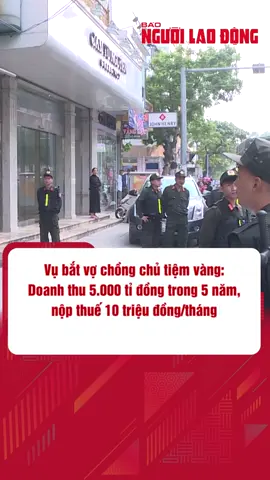 Dù doanh thu trong 5 năm khoảng 5.000 tỉ đồng, thế nhưng vợ chồng chủ tiệm vàng nổi tiếng ở Thanh Hóa chỉ nộp thuế mỗi tháng khoảng 10 triệu đồng #thanhhoa #tiemvangkimchung #baonguoilaodong #tronthue #tintuc