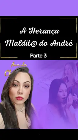 A Herança Maldit@ do André  parte 3 /6