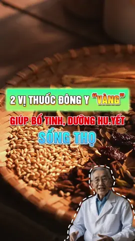 2 vị thuốc Đông y “vàng” giúp bổ tinh, dưỡng huyết, sống thọ 🌿 #dongy #tinhhuyet #songtho 