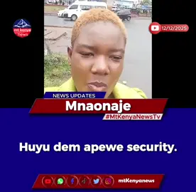 Mnaonaje Huyu dem apewe security #newsupdates  #fyppppppppppppp  #mtkenyanews 