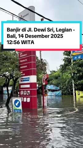 Banjir di Jl. Dewi Sri, Legian - Bali, 14 Desember 2025 12:56 WITA. 
